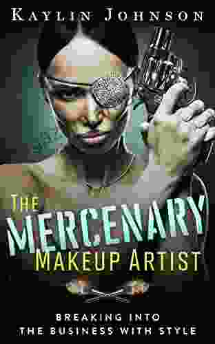 The Mercenary Makeup Artist: Breaking into the Business with Style