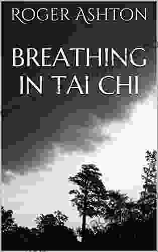 Breathing In Tai Chi Roger Ashton