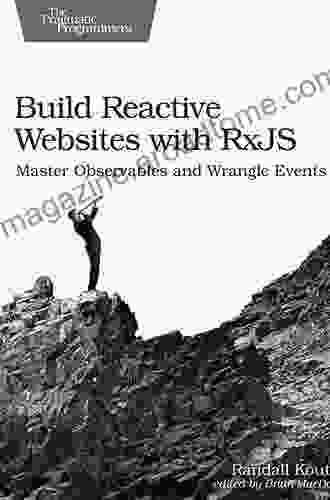 Build Reactive Websites With RxJS: Master Observables And Wrangle Events