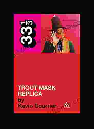 Captain Beefheart s Trout Mask Replica (33 1/3 44)