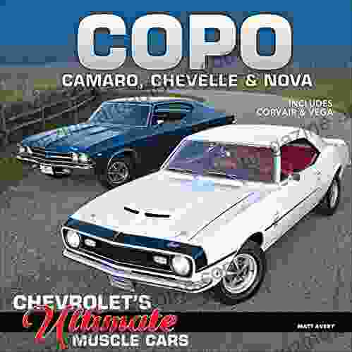 COPO Camaro Chevelle Nova: Chevrolet S Ultimate Muscle Cars