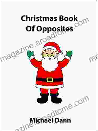 Christmas Of Opposites (Opposites For Kids 2)