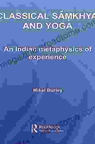 Classical Samkhya And Yoga: An Indian Metaphysics Of Experience (Routledge Hindu Studies Series)