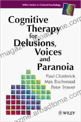 Cognitive Therapy for Delusions Voices and Paranoia (Wiley in Clinical Psychology 93)