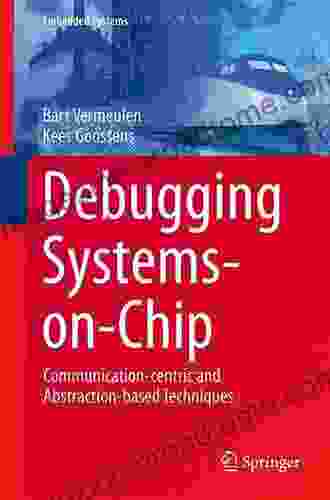 Debugging Systems on Chip: Communication centric and Abstraction based Techniques (Embedded Systems)