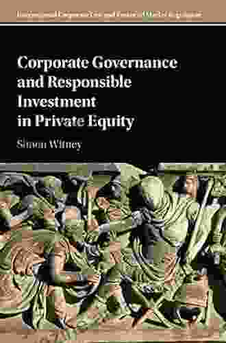 Corporate Governance And Responsible Investment In Private Equity (International Corporate Law And Financial Market Regulation)