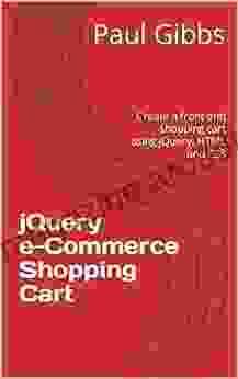 JQuery E Commerce Shopping Cart: Creating A Shopping Cart System Using HTML CSS And JQuery Methods