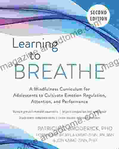 Learning To Breathe: A Mindfulness Curriculum For Adolescents To Cultivate Emotion Regulation Attention And Performance