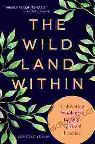 The Wild Land Within: Cultivating Wholeness through Spiritual Practice