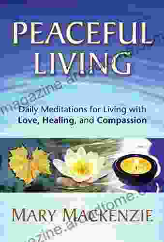 Peaceful Living: Daily Meditations for Living with Love Healing and Compassion