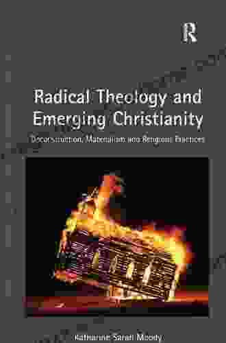 Radical Theology and Emerging Christianity: Deconstruction Materialism and Religious Practices (Intensities: Contemporary Continental Philosophy of Religion)