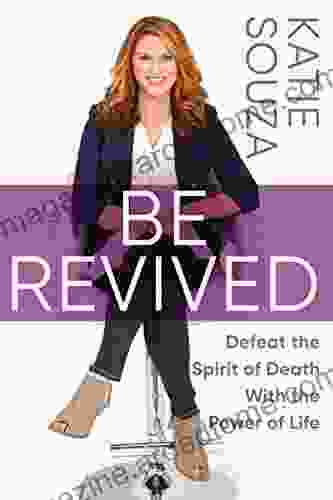 Be Revived: Defeat the Spirit of Death With the Power of Life