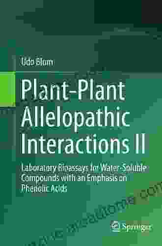 Plant Plant Allelopathic Interactions II: Laboratory Bioassays For Water Soluble Compounds With An Emphasis On Phenolic Acids