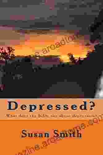 Depressed?: What Does The Bible Say About It?