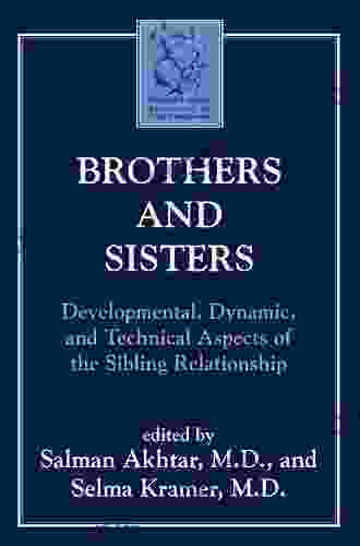 Brothers And Sisters: Developmental Dynamic And Technical Aspects Of The Sibling Relationship (Margaret S Mahler)