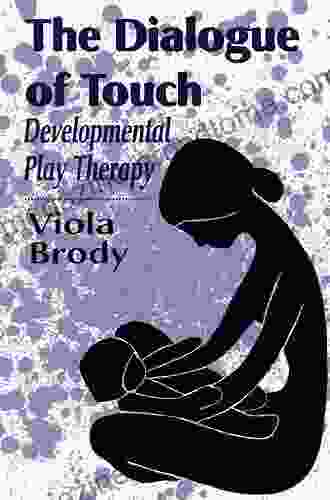 Dialogue Of Touch: Developmental Play Therapy (Master Work)