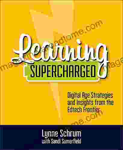 Learning Supercharged: Digital Age Strategies and Insights from the EdTech Frontier