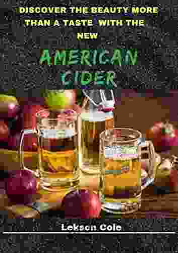 Discover The Beauty More Than A Taste With The New American Cider