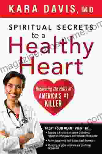 Spiritual Secrets To A Healthy Heart: Uncovering The Roots Of America S Killer