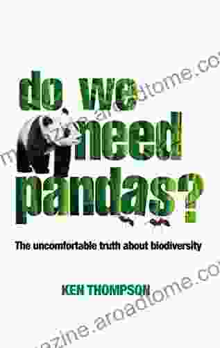 Do We Need Pandas?: The Uncomfortable Truth About Biodiversity