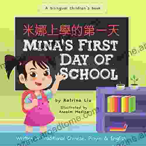 Mina s First Day of School (Bilingual in Chinese with Pinyin and English Traditional Chinese Version): A Dual Language Children s (Mina Learns Chinese (Traditional Chinese) 1)