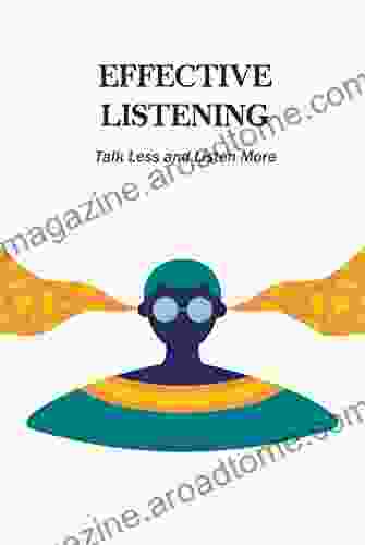 Effective Listening: Talk Less and Listen More