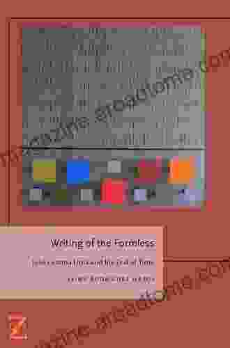 Writing Of The Formless: Jose Lezama Lima And The End Of Time (Lit Z)