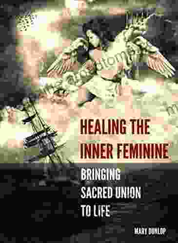 Healing The Inner Feminine: Bringing Sacred Union To Life