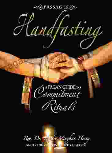 Passages Handfasting: A Pagan Guide To Commitment Rituals