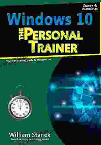 Windows 10: The Personal Trainer 2nd Edition: Your Personalized Guide To Windows 10