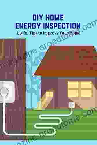 DIY Home Energy Inspection: Useful Tips To Improve Your Home: Home Maintenance Checklist