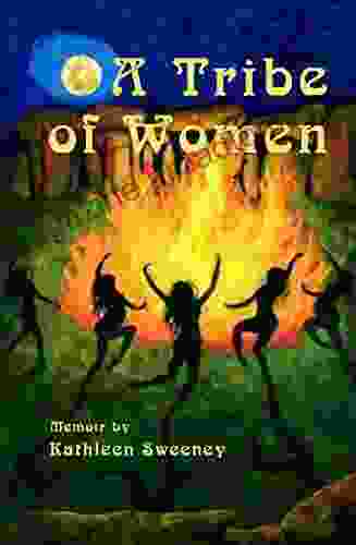 A Tribe Of Women Kathleen Sweeney