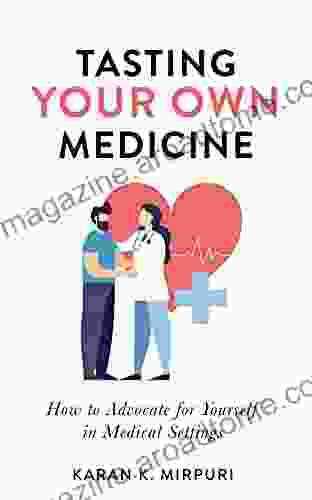 Tasting YOUR OWN Medicine: How To Advocate For Yourself In Healthcare Settings