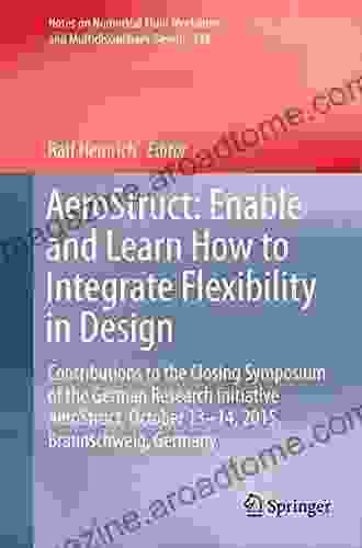 AeroStruct: Enable And Learn How To Integrate Flexibility In Design: Contributions To The Closing Symposium Of The German Research Initiative AeroStruct And Multidisciplinary Design 138)