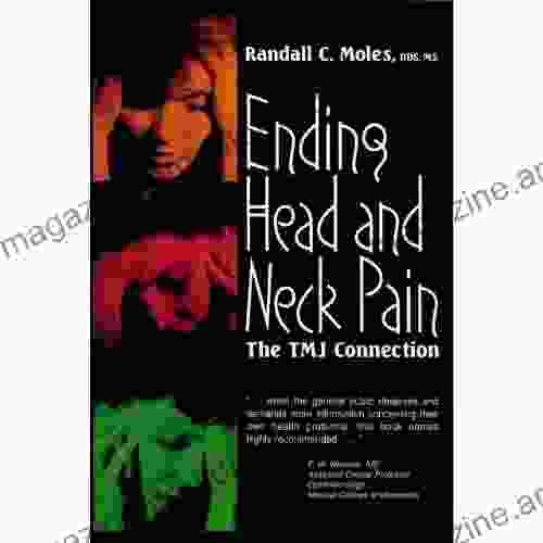 Ending Head and Neck Pain: The T M J Connection