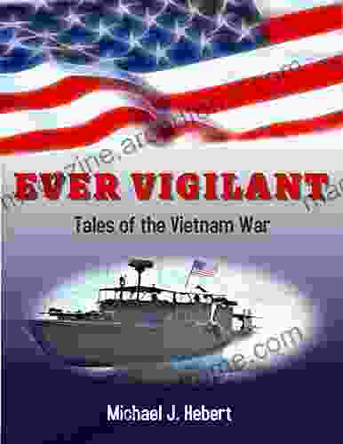 Ever Vigilant: Tales Of The Vietnam War