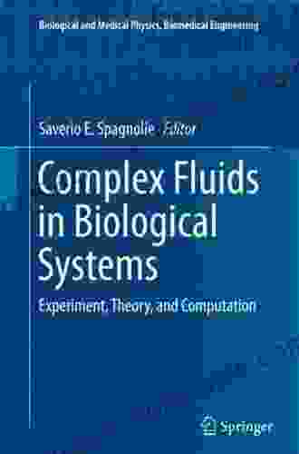 Complex Fluids in Biological Systems: Experiment Theory and Computation (Biological and Medical Physics Biomedical Engineering)