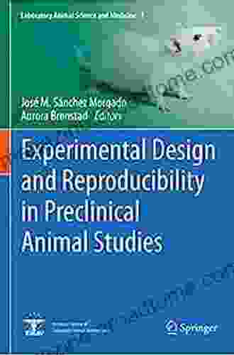 Experimental Design And Reproducibility In Preclinical Animal Studies (Laboratory Animal Science And Medicine 1)