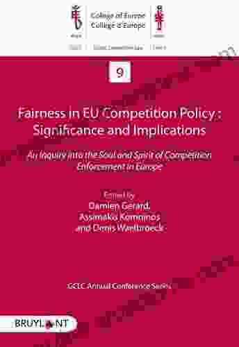 Fairness in EU Competition Policy : Significance and Implications: An Inquiry into the Soul and Spirit of Competition Enforcement in Europe (Global Competition Law Centre)