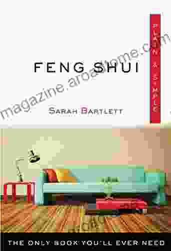 Feng Shui Plain Simple: The Only You ll Ever Need (Plain Simple Series)