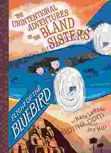 Flight Of The Bluebird (The Unintentional Adventures Of The Bland Sisters 3)