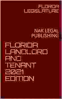 FLORIDA LANDLORD AND TENANT 2024 EDITION: NAK LEGAL PUBLISHING