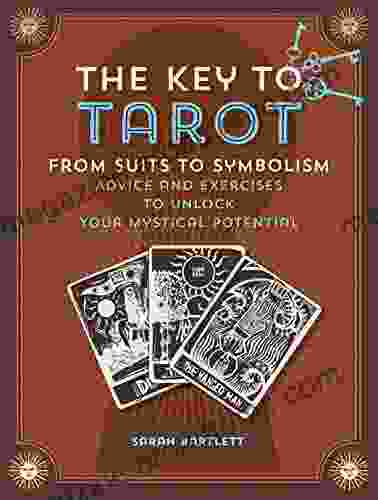 Key To Tarot: From Suits To Symbolism: Advice And Exercises To Unlock Your Mystical Potential (Keys To)