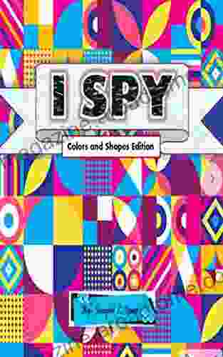 I Spy Colors And Shapes Edition: A Full Color To Help Toddlers Merge Colors And Shapes