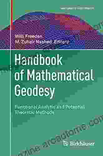 Handbook Of Mathematical Geodesy: Functional Analytic And Potential Theoretic Methods (Geosystems Mathematics)