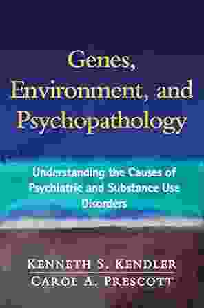 Genes Environment And Psychopathology: Understanding The Causes Of Psychiatric And Substance Use Disorders