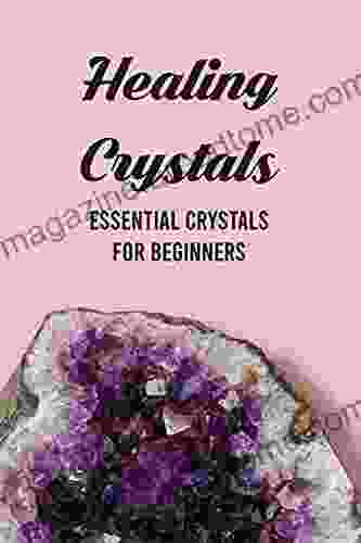 Healing Crystals: Essential Crystals For Beginners