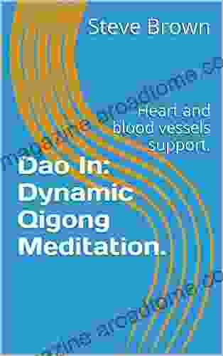 Dao In: Dynamic Qigong Meditation : Heart And Blood Vessels Support (Taichi And Chu Gun 3)