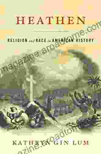 Heathen: Religion And Race In American History