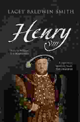 Henry VIII Lacey Baldwin Smith